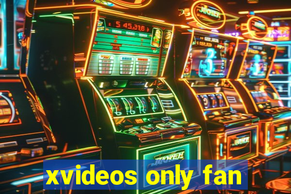 xvideos only fan